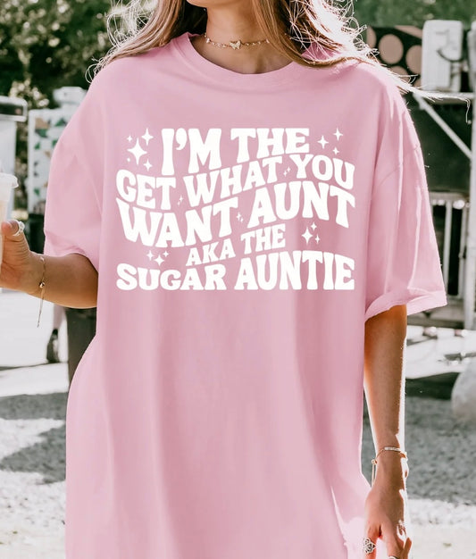 I’M THE GET WHAT YOU WANT AUNTIE AKA THE SUGAR AUNTIE