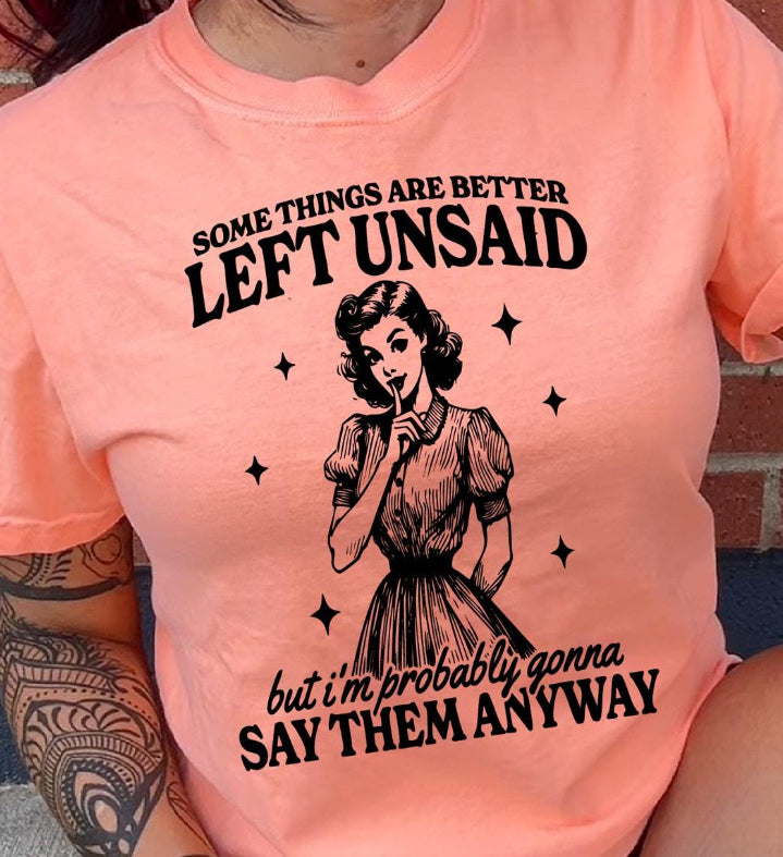 SOME THINGS ARE BETTER LEFT UNSAID