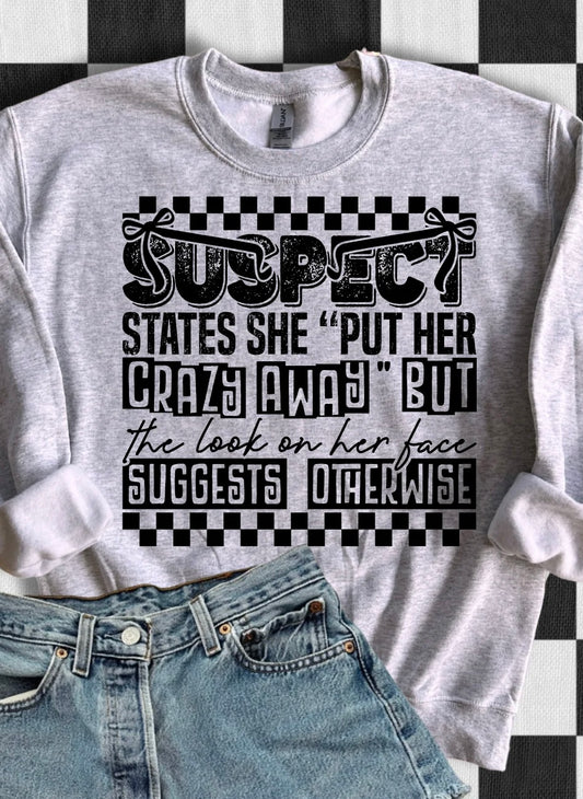 SUSPECT STATES SHE PUT HER CRAZY AWAY