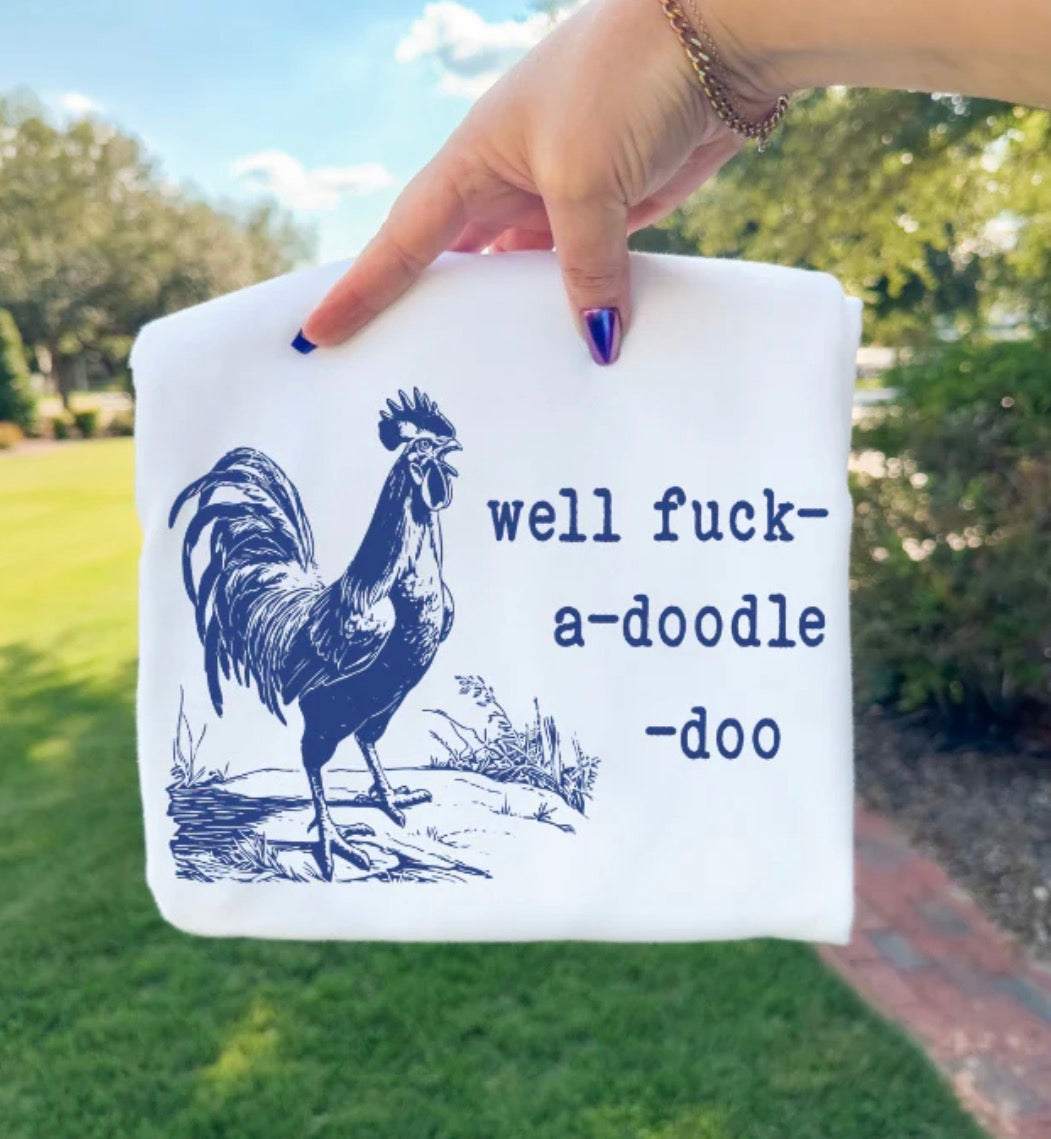 WELL FUCK-A-DOODLE-DOO