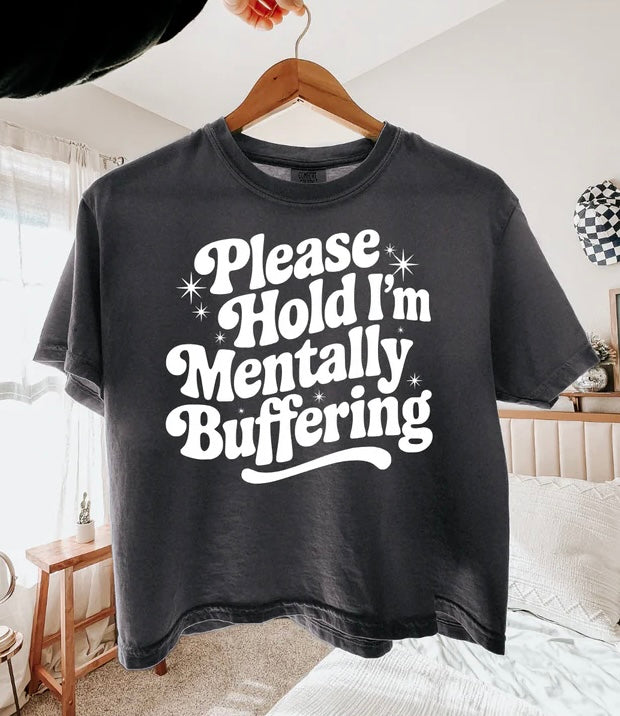 PLEASE HOLD I’M MENTALLY BUFFERING