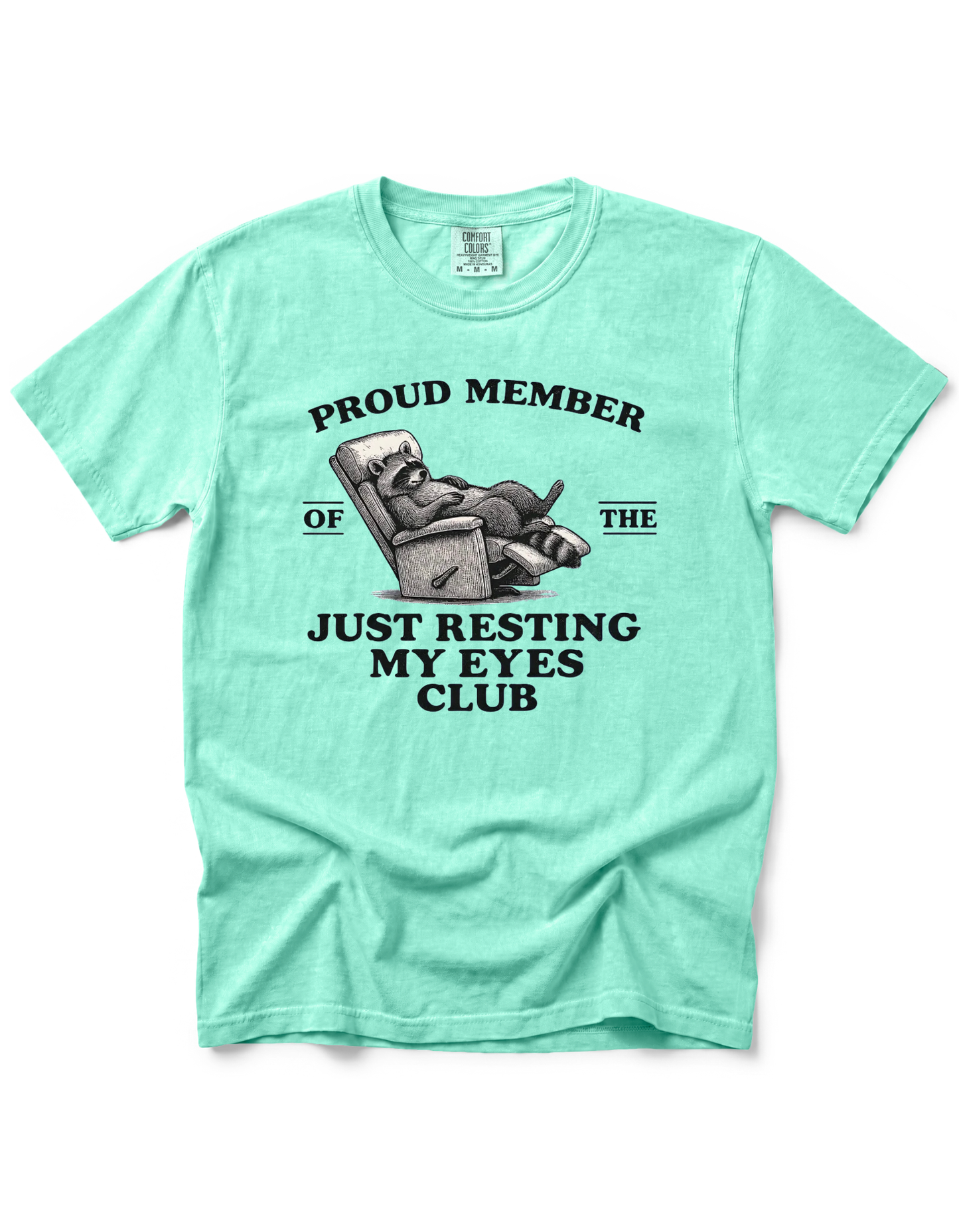 PROUD MEMBER OF THE JUST RESTING MY EYES CLUB