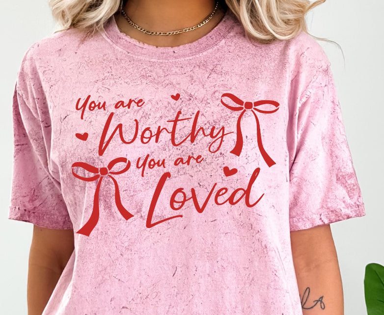YOU ARE WORTHY YOY ARE LOVED
