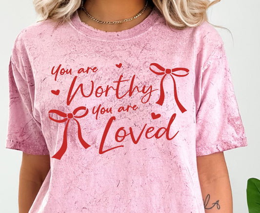 YOU ARE WORTHY YOY ARE LOVED