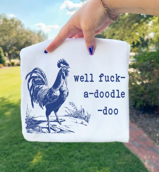 WELL FUCK-A-DOODLE-DOO