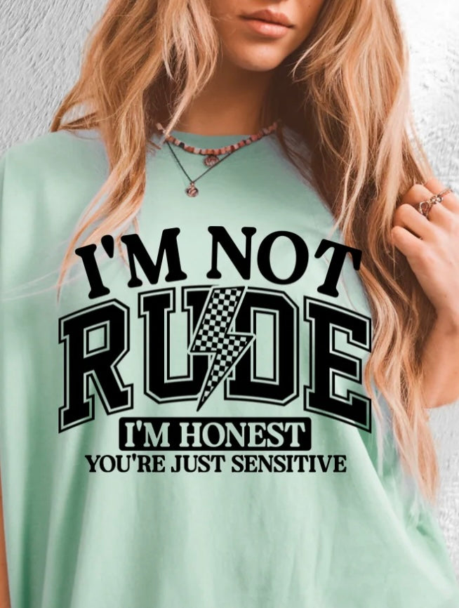 I’M NOT RUDE I’M HONEST YOU’RE JUST SENSITIVE