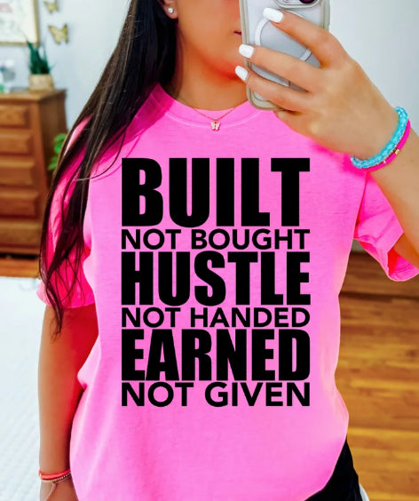 BUILT NOT BOUGHT HUSTLE NOT HANDED EARNED NOT GIVEN