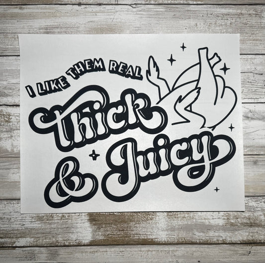 I LIKE THEM REAL THICK & JUICY