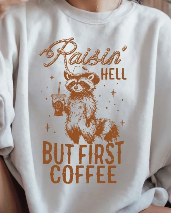 RAISIN HELL BUT FIRST COFFEE